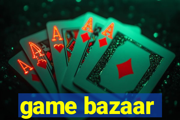 game bazaar